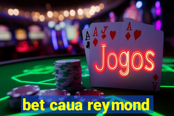 bet caua reymond